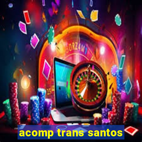 acomp trans santos